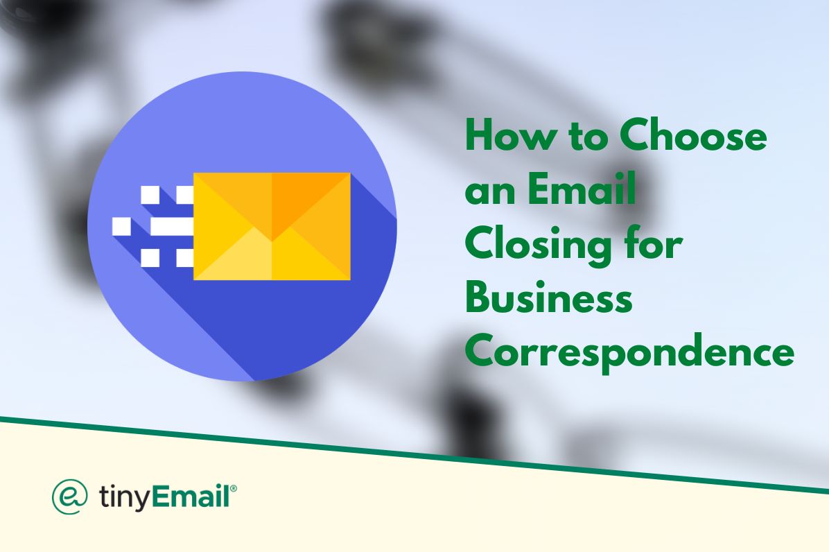 How to Choose an Email Closing for Business Correspondence
