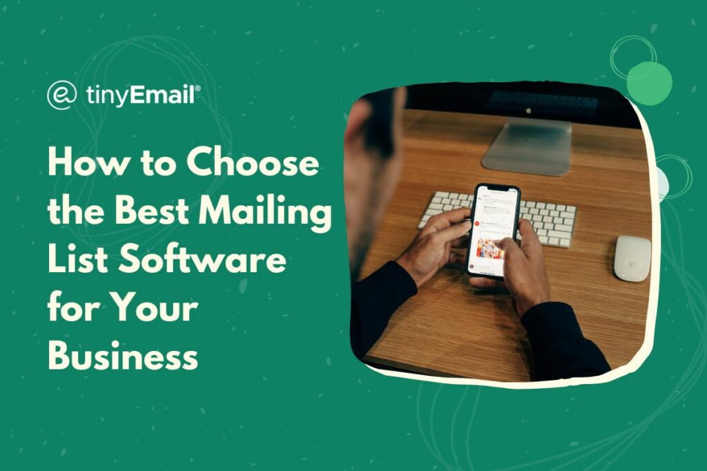 How to Choose the Best Mailing List Software for Your Business